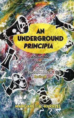 Space Encounters II, rev.--An Underground Principia: About Me and I - Margaret Ann Harrell - cover