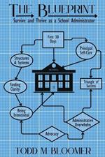 The Blueprint: Survive and Thrive as a School Administrator