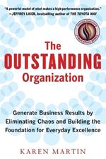 The Outstanding Organization: Generate Business Results by Eliminating Chaos and Building the Foundation for Everyday Excellence