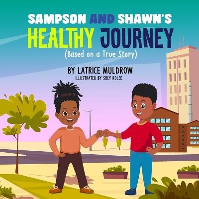 Sampson and Shawn's Healthy Journey: Based on a True Story - Latrice Muldrow - cover