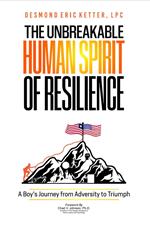 The Unbreakable Human Spirit of Resilience: A Boy's Journey from Adversity to Triumph