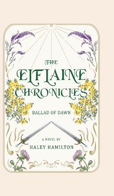 The Elflaine Chronicles: Ballad of Dawn - Haley Hamilton - cover