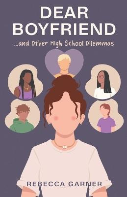 Dear Boyfriend... and Other High School Dilemmas - Rebecca Garner - cover