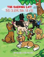 The Barking Lot Bird Coloring Book for Kids: An enchanting book fluttering with delightful illustrations, from the 