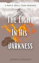 The Light in His Darkness: A Maple Small Town Romance