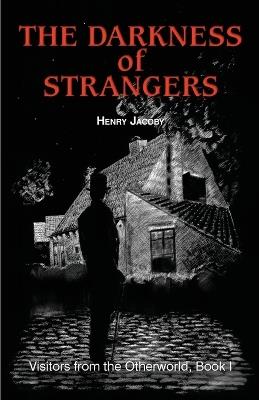 The Darkness of Strangers - Henry Jacoby - cover