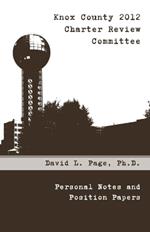 Knox County 2012 Charter Review Committee: Personal Notes and Position Papers