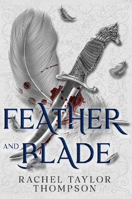 Feather and Blade - Rachel Taylor Thompson - cover