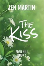 The Kiss: Eden Hill Series Book 1