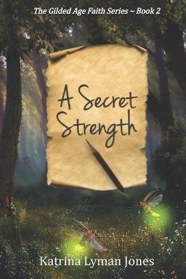 A Secret Strength - Katrina Lyman Jones - cover