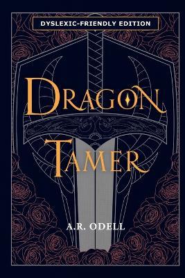 Dragon Tamer: Book One of The Legends of Arvia: Dyslexic Friendly Edition - A R Odell - cover