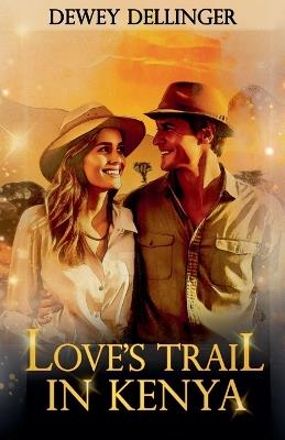 Love's Trail in Kenya - Dewey Dellinger - cover