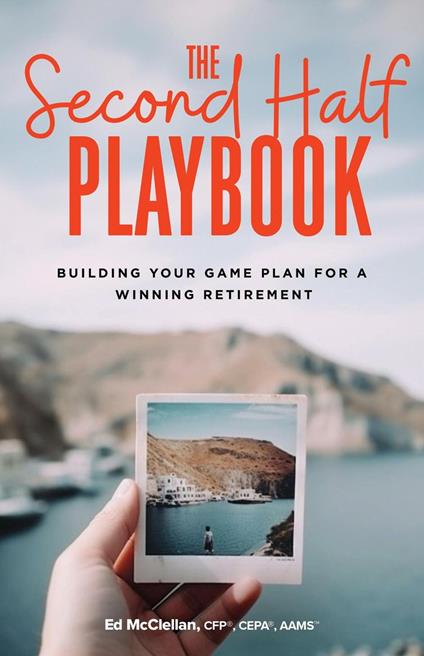 The Second Half Playbook: Building Your Game Plan for a Winning Retirement