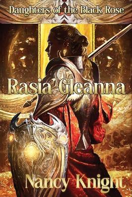 Daughters of the Black Rose: Rasia Gleanna - Nancy Knight - cover