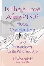 Is There Love After PTSD?: Hope Connection and Freedom to Be Who You Are