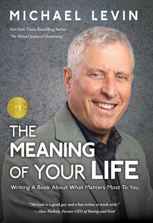 The Meaning of Your Life: Writing a Book About What Matters Most To You - Michael Levin - ebook