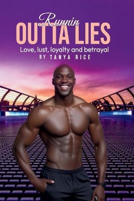 Runnin Outta Lies: Love, lust, loyalty and betrayal - Tanya Rice - cover