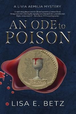 Ode to Poison: A Livia Aemilia Mystery - Lisa E Betz - cover