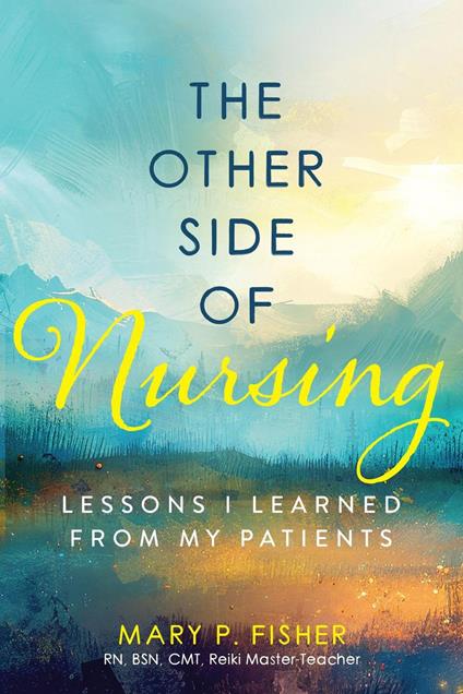 The Other Side of Nursing: Lessons I Learned from My Patients