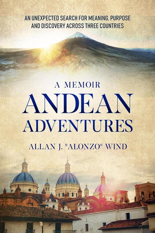 Andean Adventures - Allan J. "Alonzo" Wind - ebook