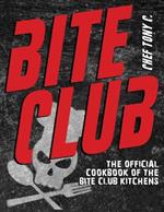 Bite Club: The Official Cookbook of the Bite Club Kitchens