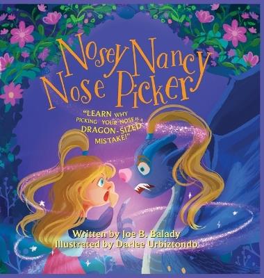 Nosey Nancy Nose Picker: Learn Why Picking Your Nose Is a Dragon-Sized Mistake! - Joe B Balady - cover