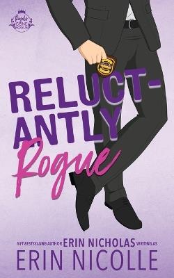 Reluctantly Rogue - Erin Nicolle,Erin Nicholas - cover