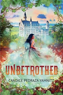 Unbetrothed - Candice Pedraza Yamnitz - cover