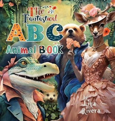 The Fantastical ABC Animal Book - Lita Rivera - cover