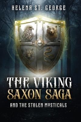 The Viking Saxon Saga and the Stolen Mysticals: A Historical Fiction Fantasy - Helena St George - cover