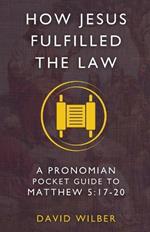 How Jesus Fulfilled the Law: A Pronomian Pocket Guide to Matthew 5:17-20