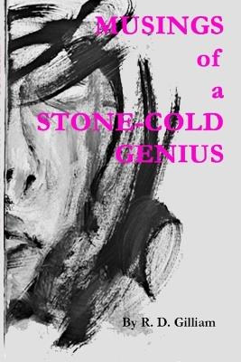 Musings of a Stone-Cold Genius: Volume 1 - Rd Gilliam - cover