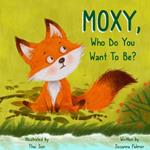 MOXY, Who do you want to be?