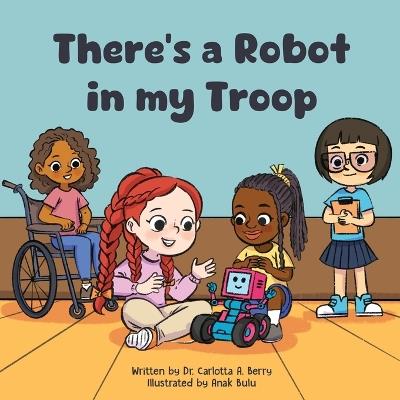 There's a Robot in my Troop - Carlotta A Berry - cover