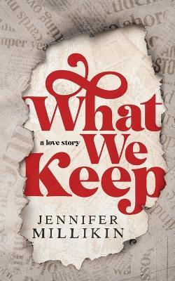 What We Keep - Jennifer Millikin - cover