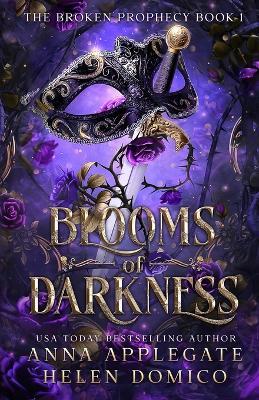 Blooms of Darkness (The Broken Prophecy Book 1) - Anna Applegate,Helen Domico - cover