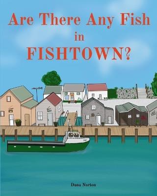 Are There Any Fish in Fishtown? - Dana Norton - cover