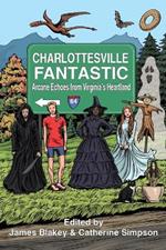 Charlottesville Fantastic: Arcane Echoes from Virginia's Heartland