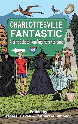 Charlottesville Fantastic: Arcane Echoes from Virginia's Heartland - cover