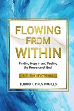 Flowing from Within: Finding Hope in and Feeling the Presence of God a 21-Day Devotional