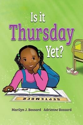 Is It Thursday Yet? - Marilyn J Bossard,Adrienne Bossard - cover