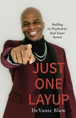 Just One Layup: Building the Playbook for Real Estate Success