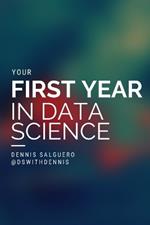 Your First Year In Data Science