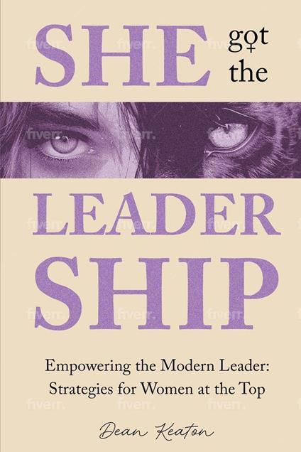 She Got the Leadership. Empowering the Modern Leader: Strategies for Women at the Top