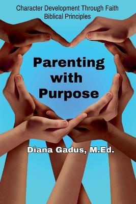 Parenting with Purpose - Diana Gadus - cover