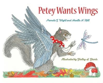 Petey Wants Wings - Pamela S Wight,Neville N Hill,Shelley a Steinle - cover