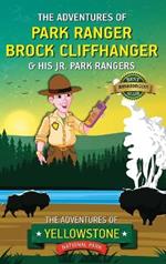 The Adventures of Park Ranger Brock Cliffhanger & His Jr. Park Rangers: The Adventures of Yellowstone National Park