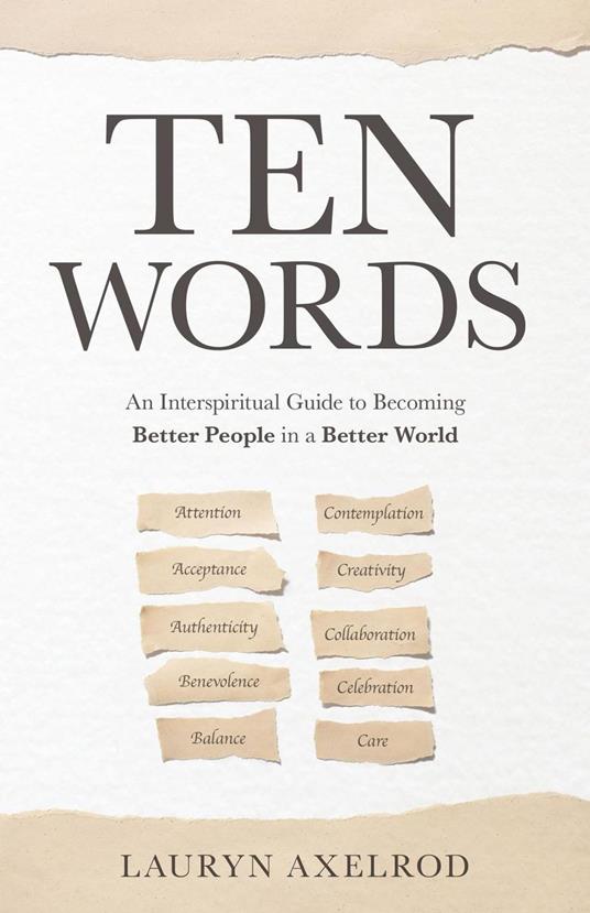 Ten Words: An Interspiritual Guide to Becoming Better People in a Better World