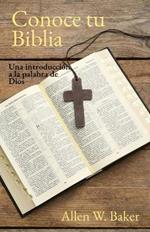 Conoce tu Biblia: Una introducci?n a la palabra de Dios