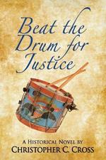 Beat the Drum for Justice: A Historical Novel